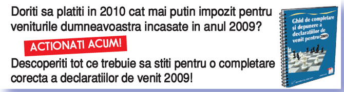 Ghid complet de completare si depunere a declaratiilor de venit pentru anul 2009 