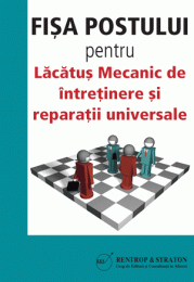 Fisa postului pentru Lacatus Mecanic de Intretinere si Reparatii Universale