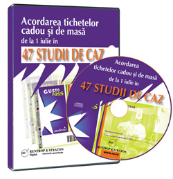 Acordarea tichetelor cadou, de masa si de cresa in 47 studii de caz
