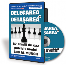 CD Delegarea si Detasarea. 87 studii de caz potrivit noului Cod al Muncii
