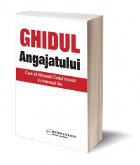 Ghidul angajatului - Codul muncii in favoarea TA