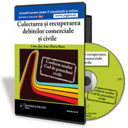 Colectarea si recuperarea debitelor comerciale si civile  - conform Noului Cod de procedura civila