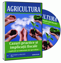 Agricultura. Tratament fiscal: Taxe si Impozite, TVA, Contributii