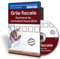 Grile fiscale. Examenul de Consultant Fiscal 2014
