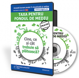 Taxa pentru Fondul de mediu. Cine, ce si cat trebuie sa plateasca