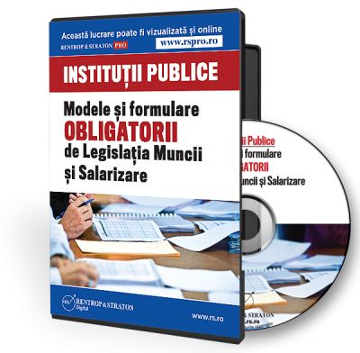 Modele si Formulare de Legislatia Muncii si Salarizare Obligatorii Pentru Institutiile Publice
