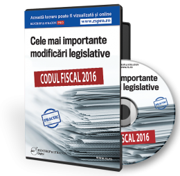 Codul Fiscal 2016. Cele mai importante modificari legislative
