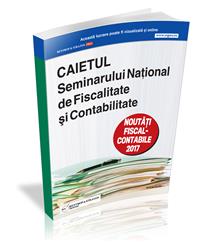Caietul Seminarului National de Fiscalitate si Contabilitate 2017