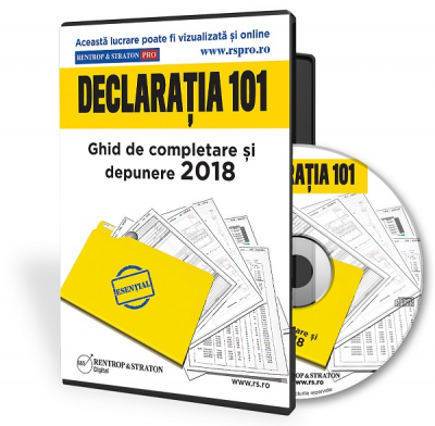 Declaratia 101. Ghid de completare si depunere 2018