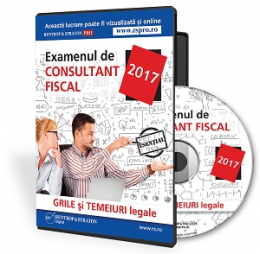 Examen Consultant fiscal 2017. Grile si temeiuri legale