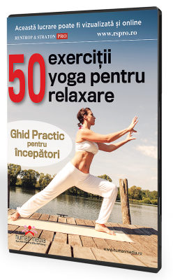50 de exercitii yoga pentru relaxare. Ghid practic pentru incepatori!