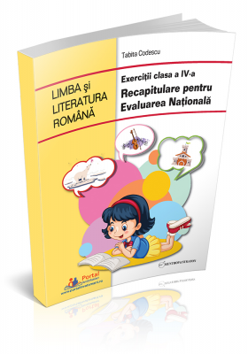 LIMBA SI LITERATURA ROMANA - Exercitii clasa a IV-a - Recapitulare pentru Evaluarea Nationala 