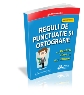 Reguli de punctuatie si ortografie pentru elevi si nu numai