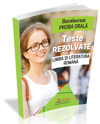 Bacalaureat - Proba orala. Teste rezolvate la Limba si Literatura romana