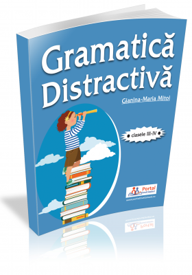 Gramatica distractiva. Teste rezolvate pentru clasele a III-a si a IV-a