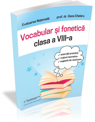 Evaluare Nationala. Fonetica si vocabular pentru clasa a VIII-a