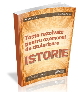 Teste rezolvate pentru examenul de titularizare ISTORIE