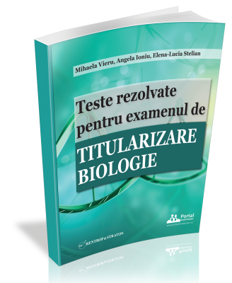 Teste rezolvate pentru examenul de titularizare BIOLOGIE