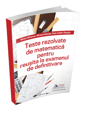 Teste REZOLVATE de matematica pentru reusita la examenul de definitivare