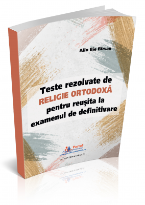 Teste rezolvate de Religie Ortodoxa pentru reusita la examenul de definitivare