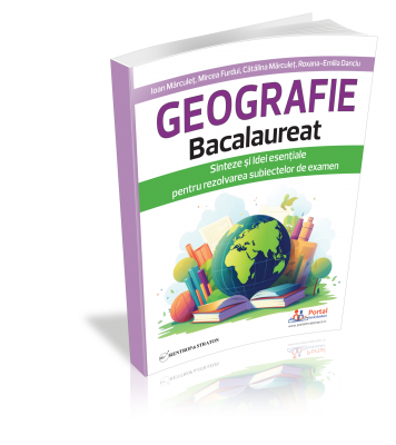 Geografie Bacalaureat - Sinteze si Idei esentiale pentru rezolvarea subiectelor de examen