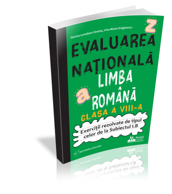 Evaluarea Nationala - Limba romana clasa a VIII-a - Exercitii tip Subiectul I.B