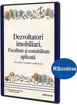 Dezvoltatori imobiliari. Fiscalitate si contabilitate aplicata. TVA, costuri, monografii si studii de caz
