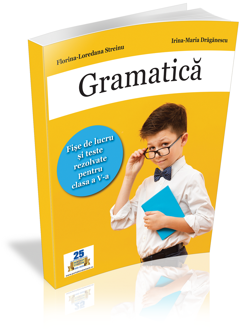 Cartea Mea De Gramatica Clasa 5 Pdf Gramatica. Fise de lucru si Teste REZOLVATE pentru clasa a V-a