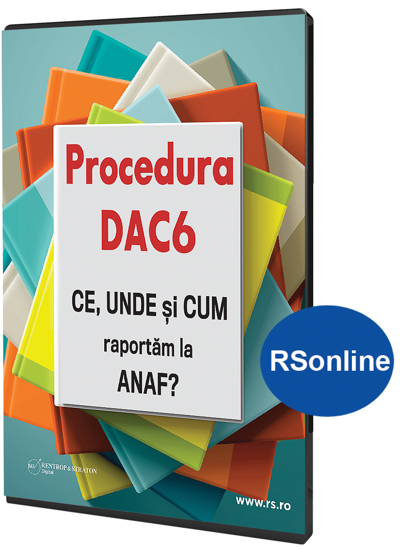 Procedura DAC6. CE, UNDE si CUM raportam la ANAF