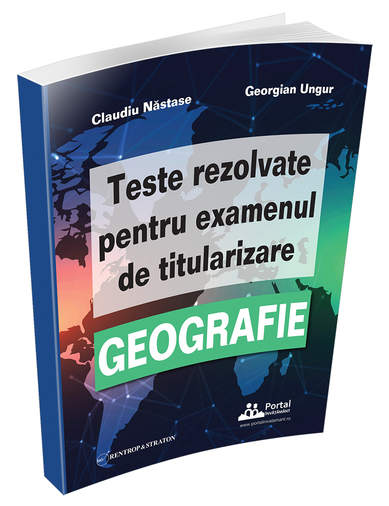 Teste rezolvate pentru examenul de titularizare GEOGRAFIE (Editie revizuita)