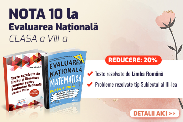 Evaluare Nationala 2025 clasa a VIII-a: Teste rezolvate la Limba Romana si Probleme rezolvate tip Subiectul al III-lea Matematica
