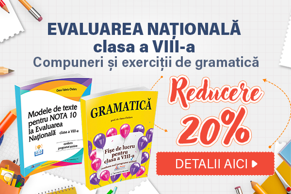 Evaluare Nationala Romana 2026 cls. VIII - Gramatica Rezolvata + Modele Texte Nota 10