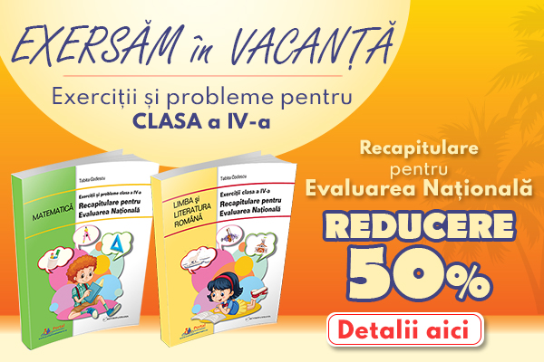 Pregatire in vacanta clasa a IV-a: Matematica si Romana - Exercitii si teste rezolvate [OF:17753]