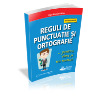 Reguli de punctuatie si ortografie pentru elevi si nu numai (editie revizuita)