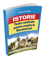 Teste rezolvate de istorie pentru reusita la BAC (Editie revizuita)