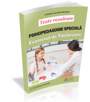 Teste rezolvate PSIHOPEDAGOGIE SPECIALA pentru examenul de Titularizare