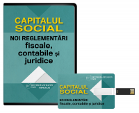 Capitalul social. Noi reglementari fiscale, contabile si juridice
