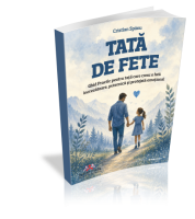 Tata de fete - Ghid Practic pentru tatii care cresc o fata increzatoare, puternica si protejata emotional