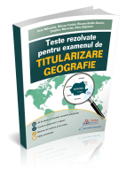 Teste rezolvate pentru examenul de titularizare GEOGRAFIE, editie noua