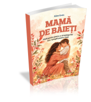 Mama de baieti - Ghid Practic pentru a-ti intelege fiul si a-l pregati pentru viata